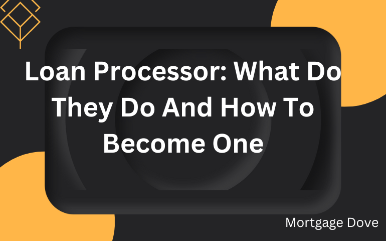 Loan Processor: What Do They Do And How To Become One