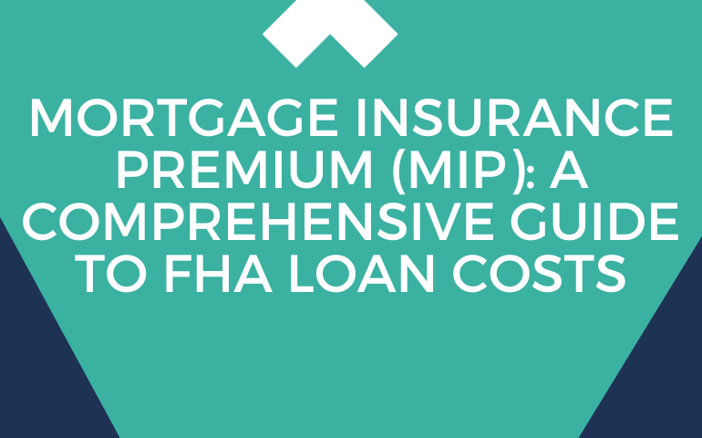 Mortgage Insurance Premium (mip): A Comprehensive Guide To Fha Loan Costs