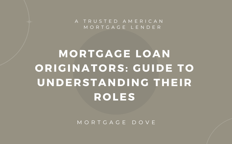 Mortgage Loan Originators: Guide To Understanding Their Roles