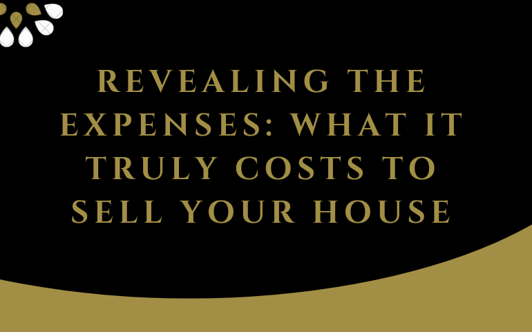 Revealing The Expenses: What It Truly Costs To Sell Your House
