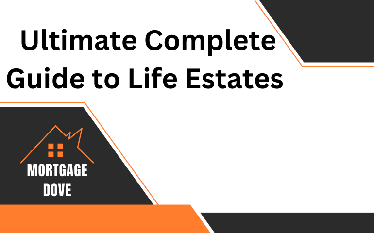 Ultimate Complete Guide To Life Estates