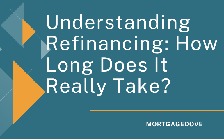 Understanding Refinancing: How Long Does It Really Take?