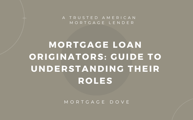 Mortgage Loan Originators: Guide to Understanding Their Roles