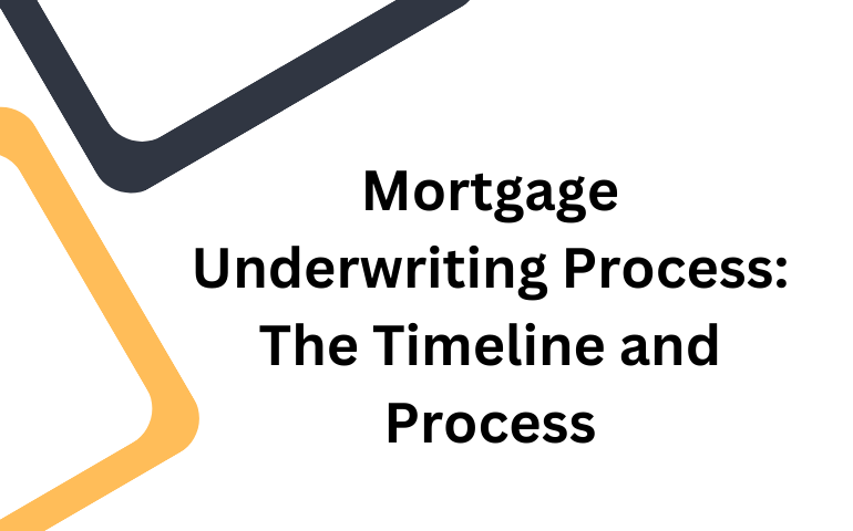 Mortgage Underwriting Process: The Timeline and Process