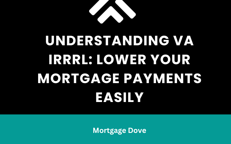 Understanding VA IRRRL: Lower Your Mortgage Payments Easily